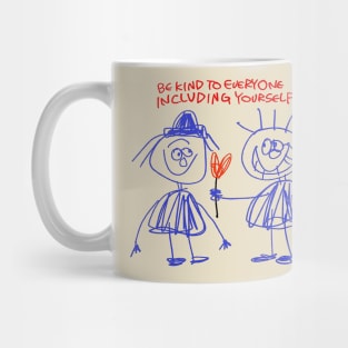 Be KInd To Everyone Including Yourself Mug